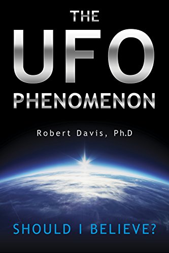 The UFO Phenomenon: Should I Believe? by Robert Davis
