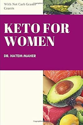 KETO for Women and NET CARB grams Counts: With Net Carb Grams, total carbs grams counts of 7500 foods, and 4-Week Tailored Keto Plan for Women (Effective Diets that Work)