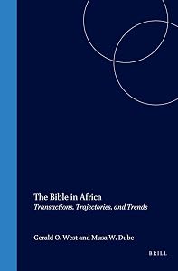 The Bible in Africa: Transactions, Trajectories, and Trends by Gerald West