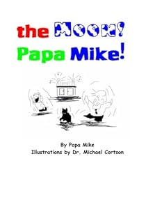 The Moon! Papa Mike! by Michael Cortson