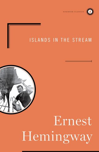 Islands in the Stream : A Novel by Ernest Hemingway