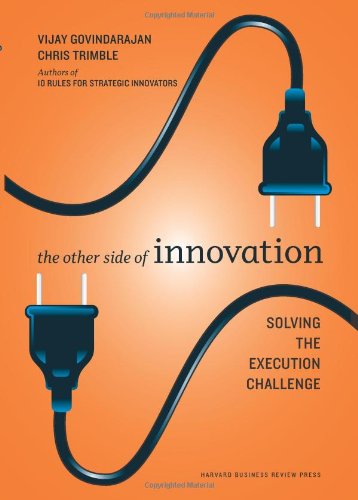 The Other Side of Innovation: Solving the Execution Challenge by Vijay Govindarajan