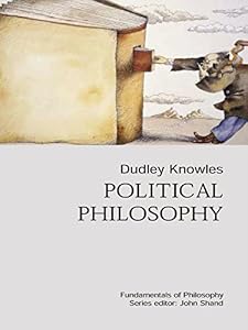 Political Philosophy (Fundamentals of Philosophy) by Dudley Knowles