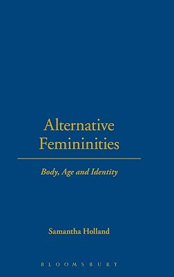 Alternative Femininities: Body, Age and Identity (Dress, Body, Culture)