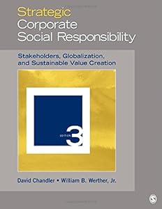Strategic Corporate Social Responsibility: Stakeholders, Globalization, and Sustainable Value Creation