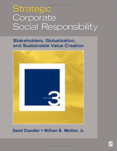 Strategic Corporate Social Responsibility: Stakeholders, Globalization, and Sustainable Value Creation by David Chandler