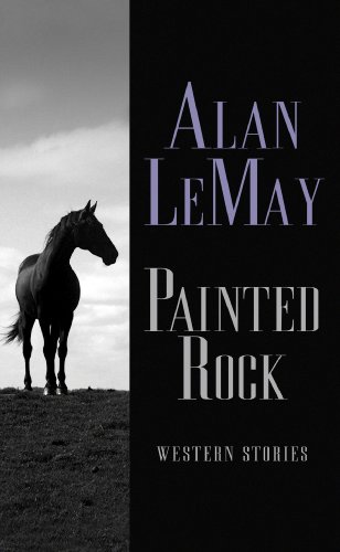 Painted Rock: Western Stories (Western Complete Series) by Alan Lemay