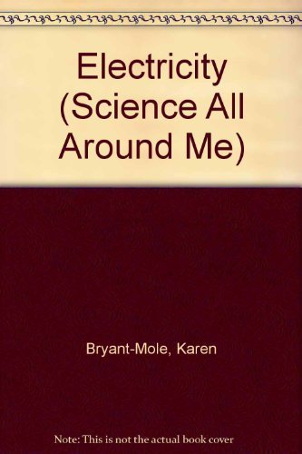 Electricity (Science All Around Me) by Karen Bryant-Mole