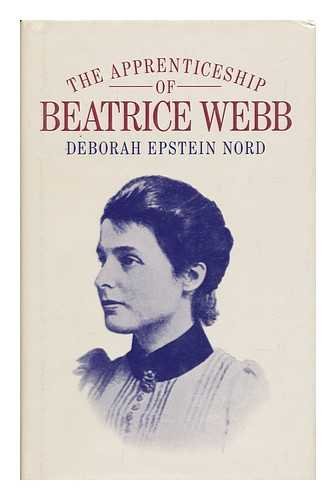 The Apprenticeship of Beatrice Webb by Deborah Epstein Nord