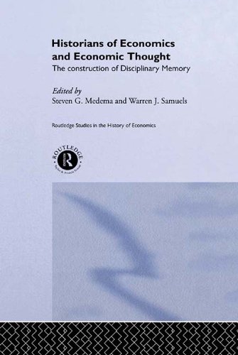 Historians of Economics and Economic Thought: The Makers of Disciplinary Memory (Routledge Studies in the History of Economics) by Arren J. Samuels