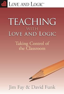 Teaching with Love & Logic: Taking Control of the Classroom