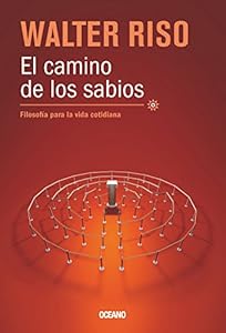 El camino de los sabios: Filosofía para la vida cotidiana
