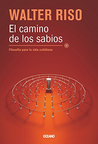 El camino de los sabios: Filosofía para la vida cotidiana by Walter Riso