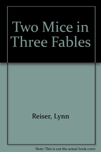 Two Mice in Three Fables by Lynn Reiser