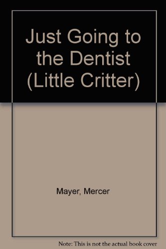Just Going to the Dentist by Mercer Mayer