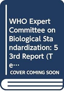WHO Expert Committee on Biological Standardization: 53rd Report (Technical Report Series, 926)