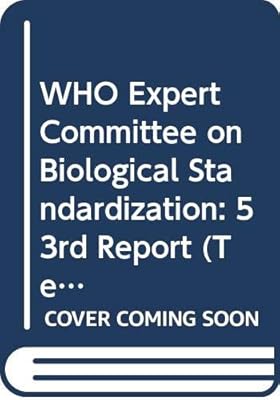 WHO Expert Committee on Biological Standardization: 53rd Report (Technical Report Series, 926)