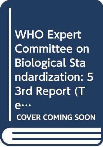 WHO Expert Committee on Biological Standardization: 53rd Report (Technical Report Series, 926) by World Health Organization