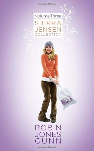 Open Your Heart/Time Will Tell/Now Picture This (The Sierra Jensen Series 7-9) (Sierra Jensen Collection, Volume 3) by Robin Jones Gunn
