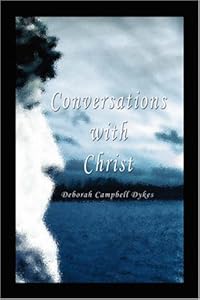Conversations With Christ by Deborah Campbell Dykes