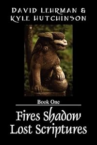 Fires Shadow Lost Scriptures: Book One by David Lehrman