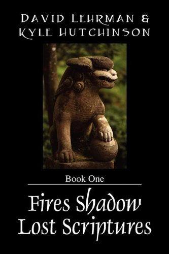 Fires Shadow Lost Scriptures: Book One by David Lehrman