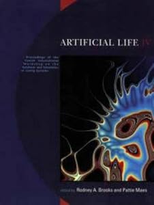 Artificial Life IV: Proceedings of the Fourth International Workshop on the Synthesis and Simulation of Living Systems by Bradford Complex Adaptive Systems