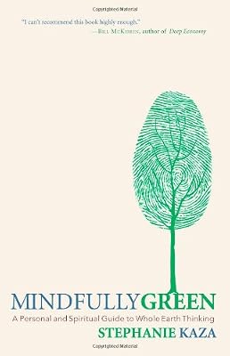 Mindfully Green: A Personal and Spiritual Guide to Whole Earth Thinking