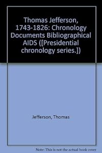 Thomas Jefferson, 1743-1826: Chronology - Documents - Bibliographical Aids