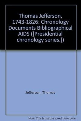 Thomas Jefferson, 1743-1826: Chronology - Documents - Bibliographical Aids