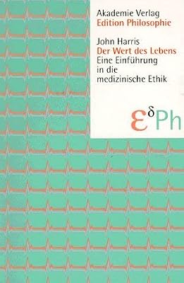 Der Wert DES Lebens Eine Einfuehrung in Die Medizinische Ethik