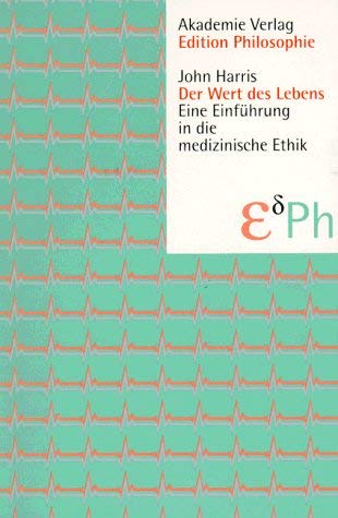 Der Wert DES Lebens Eine Einfuehrung in Die Medizinische Ethik by unknown author