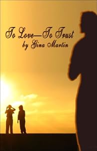 To Love-to Trust by Gina Martin