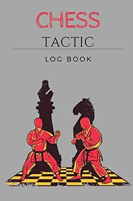 CHESS TACTIC LOG BOOK: Chess Books Remember the Strategy Start Winning / Perfect Gift for Chess lovers