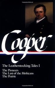 James Fenimore Cooper: The Leatherstocking Tales I; The Pioneers, The Last of the Mohicans, The Prairie (Library of America)