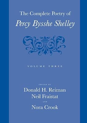 The Complete Poetry of Percy Bysshe Shelley: Volume 3