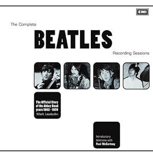 The Complete Beatles Recording Sessions: The Official Story of the Abbey Road Years 1962-1970 by Mark Lewisohn