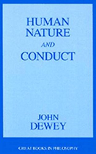 Human Nature and Conduct: An Introduction to Social Psychology (Great Books in Philosophy) by John Dewey