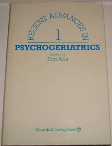 Recent Advances in Psychogeriatrics by Tom Arie