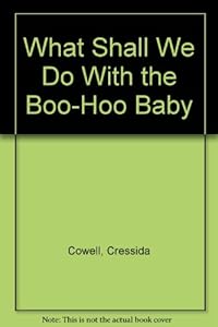 What Shall We Do With the Boo-Hoo Baby