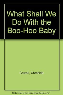 What Shall We Do With the Boo-Hoo Baby