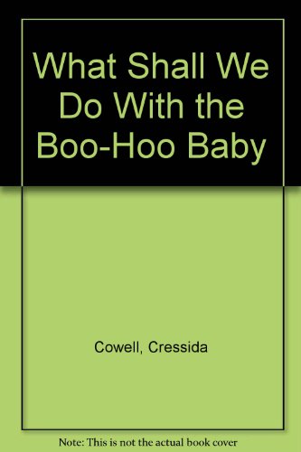 What Shall We Do With the Boo-Hoo Baby by Cressida Cowell