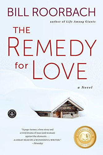 The Remedy for Love: A Novel by Bill Roorbach