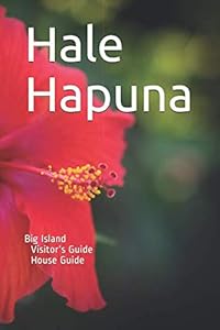 Hale Hapuna: Visitors' Guide for the House and Big Island by Rob Peters