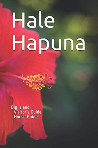 Hale Hapuna: Visitors' Guide for the House and Big Island by Rob Peters