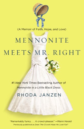 Does This Church Make Me Look Fat?: A Mennonite Finds Faith, Meets Mr. Right, and Solves Her Lady Problems by Rhoda Janzen