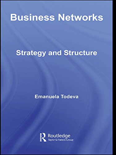 Business Networks: Strategy and Structure (Routledge Studies in Business Organizations and Networks) by Emanuela Todeva