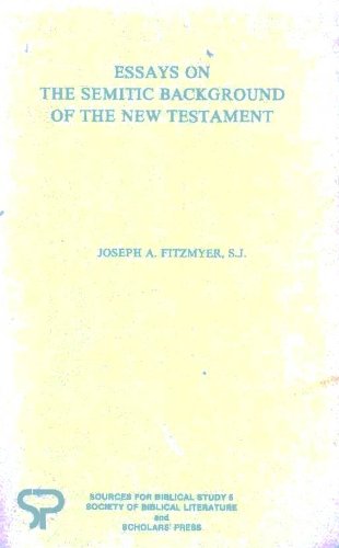 Essays on the Semitic Background of the New Testament by Joseph A. Fitzmyer