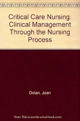 Critical Care Nursing: Clinical Management Through the Nursing Process