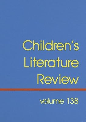 Children's Literature Review: Excerpts from Reviews, Criticism, & Commentary on Books for Children & Young People